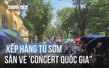 Hàng ngàn bạn trẻ đội nắng, xếp hàng dài từ sớm nhận vé 'concert quốc gia'