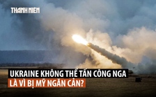 Lầu Năm Góc đang ngăn Ukraine tấn công lãnh thổ Nga?