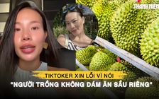 TikToker nhận sai, xin lỗi vì nói 'người trồng không dám ăn sầu riêng'