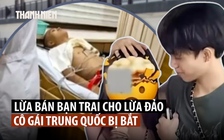 Tàn tạ sau khi bị người yêu bán cho đường dây lừa đảo ở Myanmar