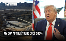 Ông Trump dọa đánh thuế 200% lên Trung Quốc