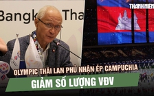Olympic Thái Lan phủ nhận ép Campuchia giảm số lượng VĐV tại SEA Games
