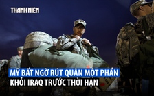 Mỹ rút quân gấp trước thời hạn, Iraq bất ngờ