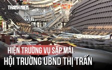 Vụ sập mái hội trường UBND thị trấn 6 năm trước: 5 giám đốc bị khởi tố