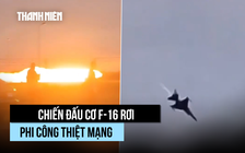 Video máy bay F-16 rơi, phi công thiệt mạng trong tai nạn thảm khốc ở Ba Lan