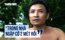 Nước lũ dâng cao tại Thanh Hóa, nhà dân ngập sâu hơn 2 mét