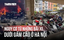 Nguy cơ từ những bãi xe dưới gầm cầu ở Hà Nội