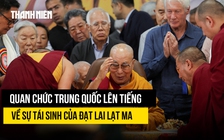 Quan chức Trung Quốc lên tiếng về người kế vị Đạt Lai Lạt Ma