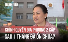 Chính quyền địa phương 2 cấp sau 1 tháng triển khai: Không dễ nhưng có thể