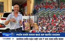 Xem nhanh 12h: Phấn khởi khoe quà 100.000 đồng dịp Quốc khánh | Những điều đặc biệt lưu ý khi xem diễu binh