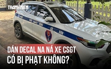 Dán decal 'cuộc sống cô đơn' na ná xe CSGT: Có bị phạt không?