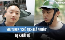 YouTuber Hoàng Văn Đức 'chủ tịch giả nghèo' bị khởi tố