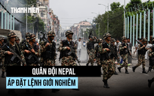 Quân đội Nepal áp đặt giới nghiêm để vãn hồi trật tự