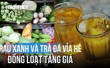 Trà đá, mớ rau ‘rủ nhau’ tăng giá