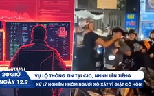 Xem nhanh 20h ngày 12.9: Vụ lộ thông tin tại CIC, NHNN lên tiếng | Xử lý nghiêm nhóm người xô xát vì giật cô hồn
