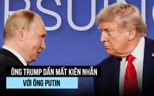 Ông Trump sắp 'cạn kiên nhẫn' với ông Putin