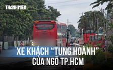 Xe khách 'tung hoành' cửa ngõ TP.HCM: Chạy giờ cấm, dừng đỗ bát nháo