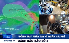 Xem nhanh 12h: ‘Tổng tài’ ra hiệu hành hung nhân viên | Bão số 8 dự báo hình thành trong hôm nay