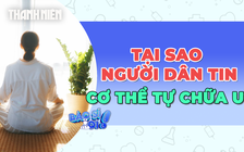 Vì sao người bệnh dễ bị cuốn vào 'chữa lành, thải độc, tiêu u tiêu xơ'?