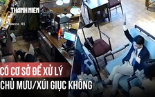 ‘Tổng tài' ra hiệu, nhân viên đánh người: Có cơ sở để xử lý chủ mưu/xúi giục không?