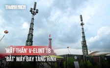 'Mắt thần' V-Elint 18 Việt Nam sản xuất 'bắt' máy bay tàng hình thế nào?