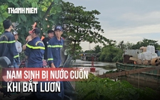 Bi kịch bên Kênh Xáng: Xin mẹ đi chơi rồi bị nước cuốn  khi bắt lươn