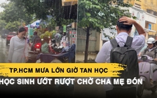 TP.HCM mưa lớn giờ tan trường buổi trưa, học sinh ướt rượt chờ cha mẹ đón