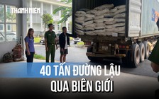 Bóc trần thủ đoạn đưa 40 tấn đường lậu qua biên giới