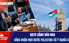 Tiêu điểm quốc tế ngày 24.9: NATO cảnh báo Nga | Nhà nước Palestine có ý nghĩa gì?