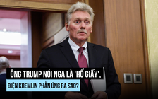 Nga bác so sánh 'hổ giấy' của ông Trump