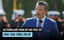 Bộ trưởng Quốc phòng Mỹ triệu tập hàng trăm tướng lĩnh về họp khẩn