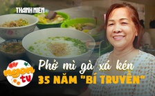 Phở mì gà xá kén 35 năm 'bí truyền' người Hoa: Núp hẻm vẫn nườm nượp khách