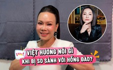 Việt Hương nói gì khi bị so sánh diễn xuất với Hồng Đào?
