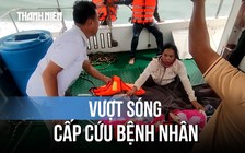 Bộ đội Biên phòng vượt sóng đưa 2 bệnh nhân từ Cù Lao Chàm