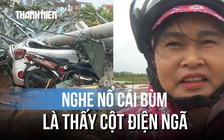 Lời kể nạn nhân trận lốc xoáy tại Thanh Hóa