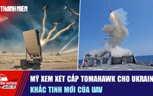 Tiêu điểm quốc tế ngày 30.9: Mỹ xem xét cấp Tomahawk cho Ukraine | Khắc tinh mới của UAV