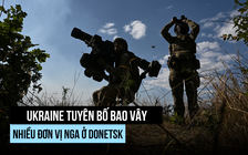 Ukraine tuyên bố bao vây nhiều đơn vị Nga ở Donetsk