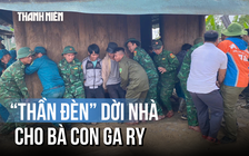 'Thần đèn' mang áo lính dời nhà cho dân khỏi vùng nguy cơ sạt lở