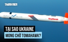 Tên lửa Tomahawk mạnh ra sao mà Ukraine muốn có?