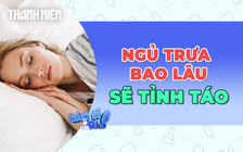 Ngủ trưa bao lâu sẽ tỉnh táo?