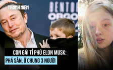 Con gái tỉ phú Elon Musk sống chật vật sau khi cắt quan hệ với cha
