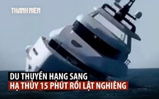 Du thuyền sang trọng mới hạ thủy đã lật ngang