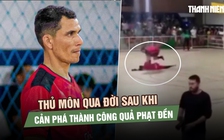 Thủ môn qua đời sau khi cản phá thành công quả phạt đền