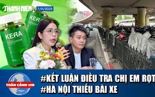 Toàn cảnh 17h:  Kết luận điều tra vụ Chị em rọt | Nhiều người Hà Nội loay hoay tìm bãi xe