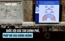 Quốc hội Pháp phế truất thủ tướng, khủng hoảng chính trị thêm trầm trọng