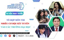 Tư vấn trực tuyến: Tổ hợp môn thi nhiều cơ hội xét tuyển vào các trường đại học - Phần 1