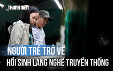 Người trẻ 'hồi sinh' làng lụa Mã Châu: Từ bờ giải thể đến sự trở lại của nghề trăm năm