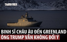 Nhà Trắng nói binh sĩ châu Âu đến Greenland không thể khiến ông Trump thay đổi ý định