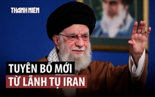 Lãnh tụ tối cao Iran ra cáo buộc mới 