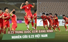 Không ăn mừng lâu sau tứ kết, U.23 Trung Quốc lập tức nghiên cứu U.23 Việt Nam